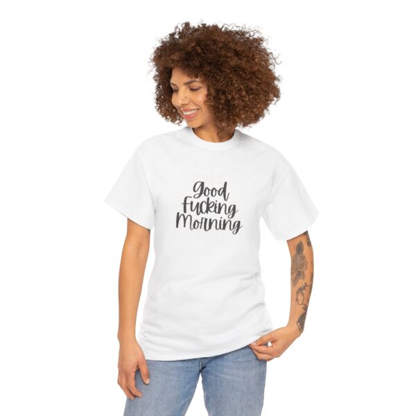 Good Fucking Morning T - Unisex Heavy Cotton Tee - Image 11