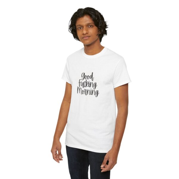 Good Fucking Morning T - Unisex Heavy Cotton Tee - Image 19