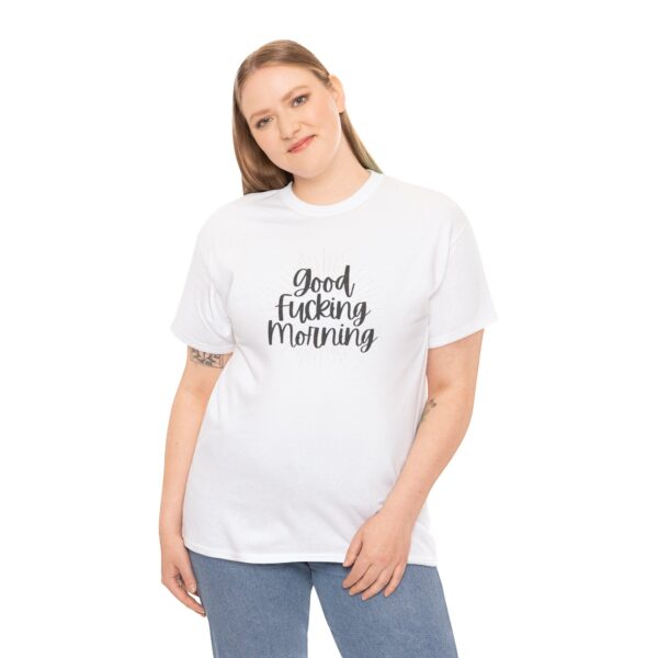 Good Fucking Morning T - Unisex Heavy Cotton Tee - Image 12