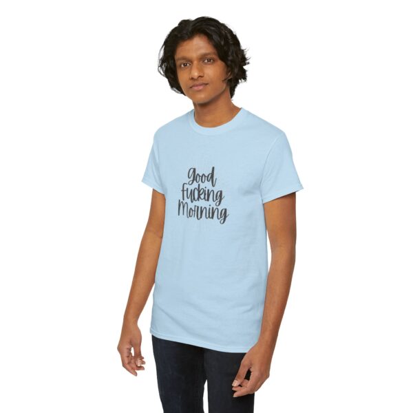 Good Fucking Morning T - Unisex Heavy Cotton Tee - Image 46