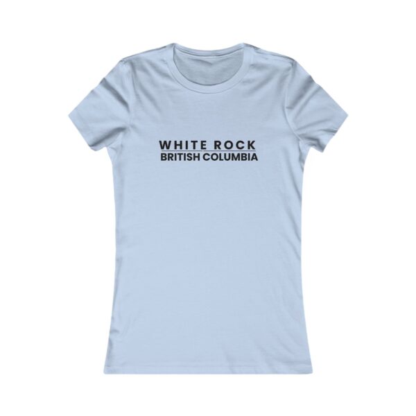 White Rock, British Columbia T - Women's Favorite Tee - All Colours - Image 9