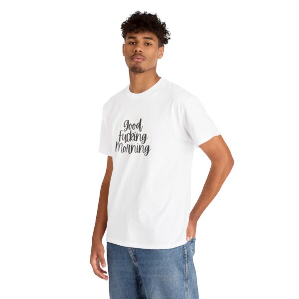 Good Fucking Morning T - Unisex Heavy Cotton Tee - Image 14