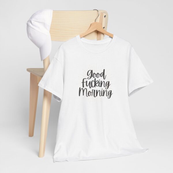 Good Fucking Morning T - Unisex Heavy Cotton Tee - Image 8