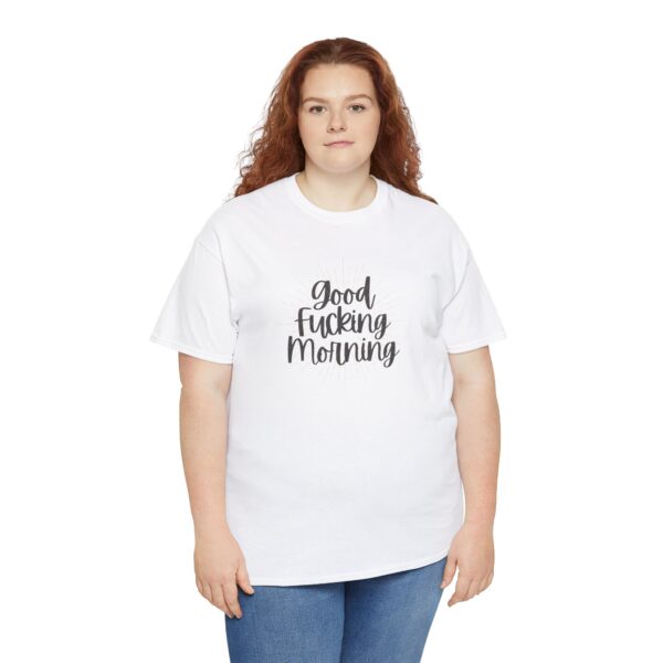 Good Fucking Morning T - Unisex Heavy Cotton Tee - Image 15