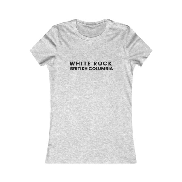 White Rock, British Columbia T - Women's Favorite Tee - All Colours - Image 11