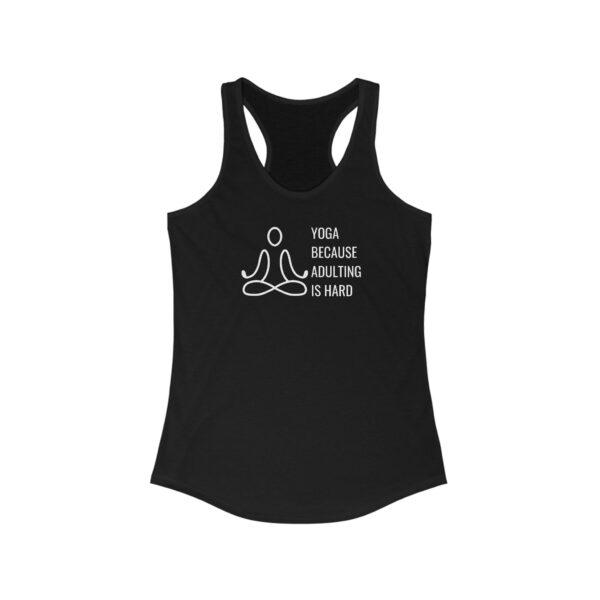 Yoga Because Adulting is Hard - Women's Ideal Racerback Tank - Dark Colours