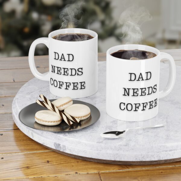 Dad Needs Coffee - Ceramic Mugs (11oz) - Image 4