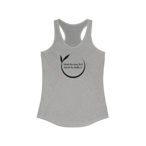 Inhale the Good Sh*t Exhale the Bullsh*t - Women's Ideal Racerback Tank - Light Colours - Image 3