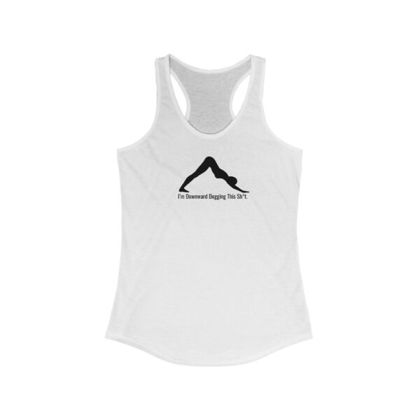 I'm Downward Dogging This Sh*t - Women's Ideal Racerback Tank - Light Colours