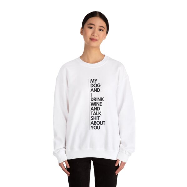 My dog and I drink wine and talk shit about you - Unisex Heavy Blend™ Crewneck Sweatshirt - Light Colours - Image 4