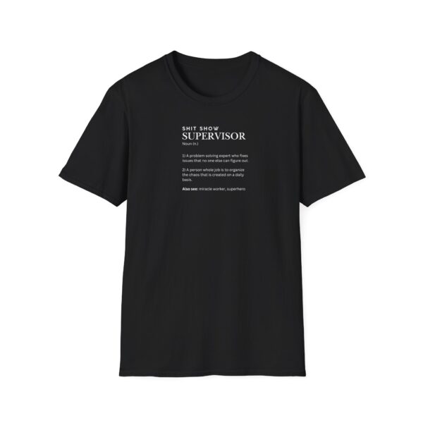 SHIT SHOW SUPERVISOR - Unisex Softstyle T-Shirt - in Dark Colours