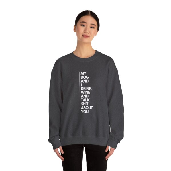 My dog and I drink wine and talk shit about you - Unisex Heavy Blend™ Crewneck Sweatshirt - Dark Colours - Image 16