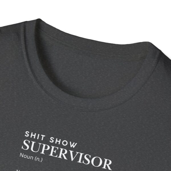 SHIT SHOW SUPERVISOR - Unisex Softstyle T-Shirt - in Dark Colours - Image 7