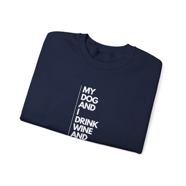 My dog and I drink wine and talk shit about you - Unisex Heavy Blend™ Crewneck Sweatshirt - Dark Colours - Image 19