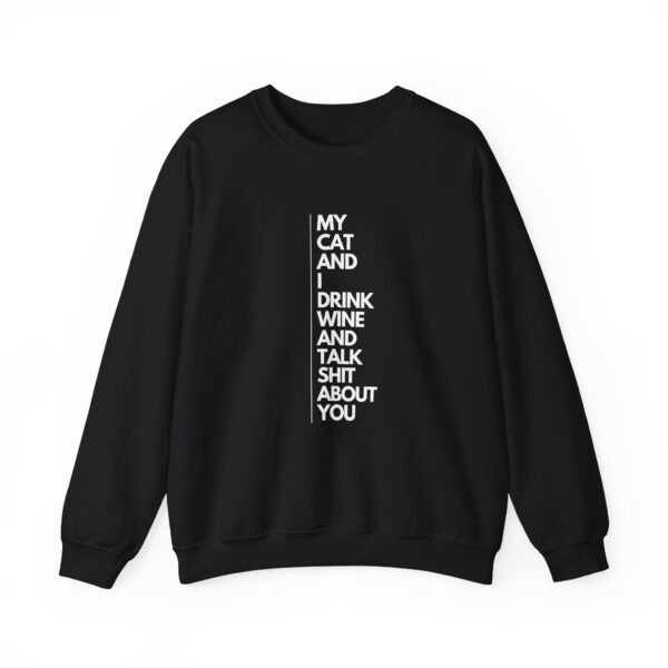 My cat and I drink wine and talk shit about you - Unisex Heavy Blend™ Crewneck Sweatshirt - Dark Colours