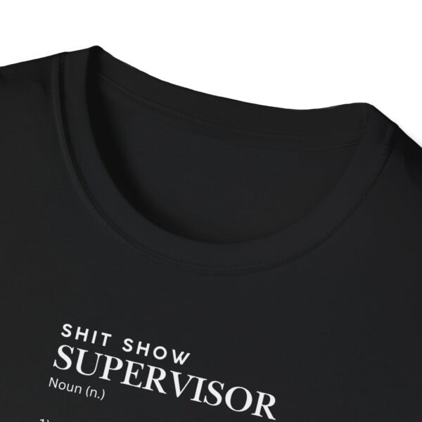 SHIT SHOW SUPERVISOR - Unisex Softstyle T-Shirt - in Dark Colours - Image 3