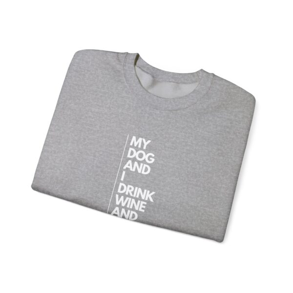 My dog and I drink wine and talk shit about you - Unisex Heavy Blend™ Crewneck Sweatshirt - Dark Colours - Image 7