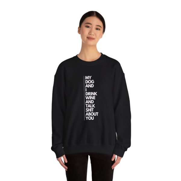 My dog and I drink wine and talk shit about you - Unisex Heavy Blend™ Crewneck Sweatshirt - Dark Colours - Image 4