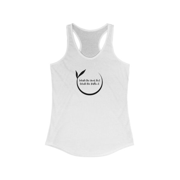 Inhale the Good Sh*t Exhale the Bullsh*t - Women's Racerback Tank - Light Colours