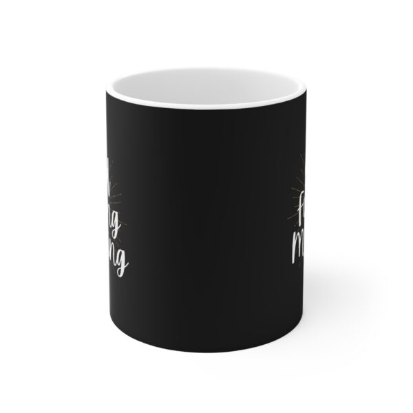 Good Fucking Morning - Ceramic Mug (11oz) - Image 3