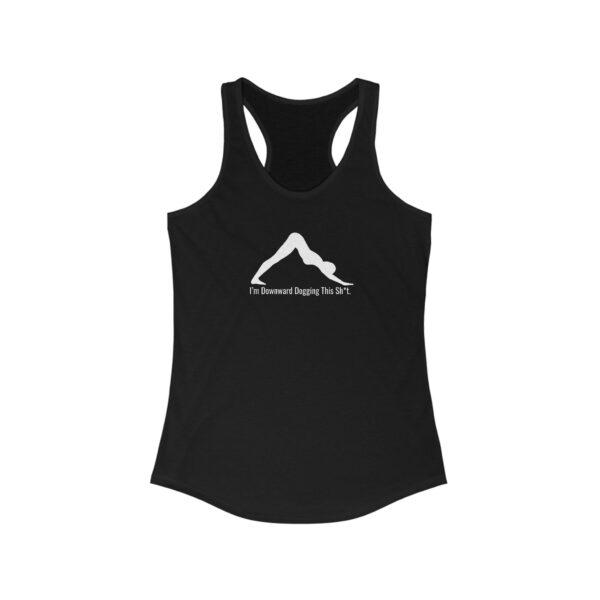 I'm Downward Dogging This Sh*t - Women's Racerback Tank - Dark Colours