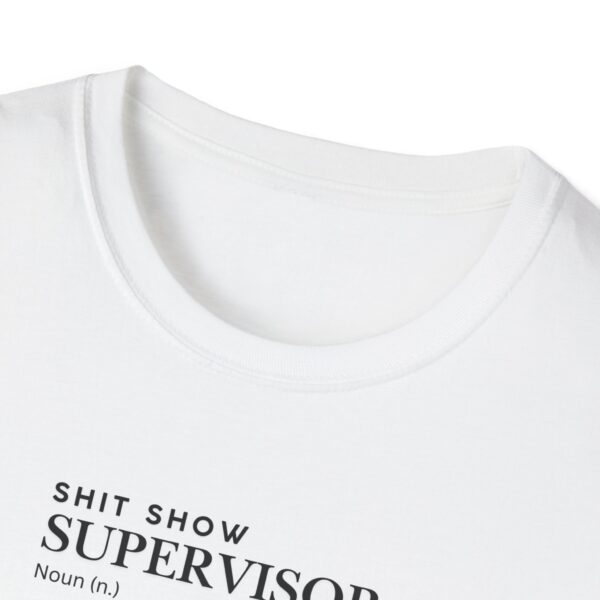 SHIT SHOW SUPERVISOR - Unisex T-Shirt - in White - Image 3