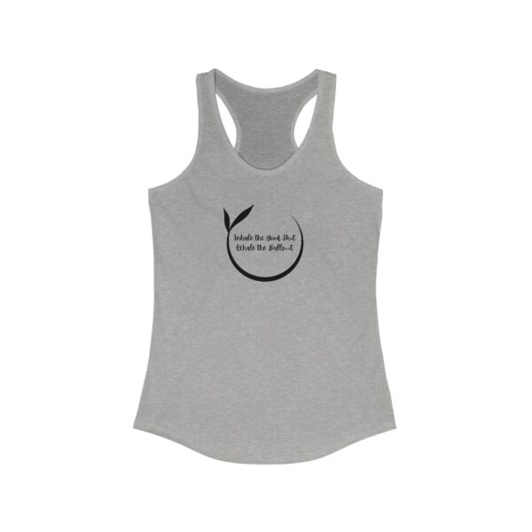 Inhale the Good Sh*t Exhale the Bullsh*t - Women's Racerback Tank - Light Colours - Image 3