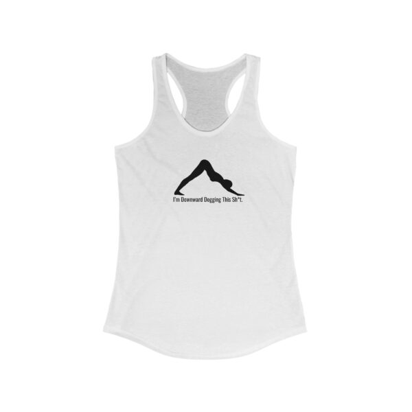 I'm Downward Dogging This Sh*t - Women's Racerback Tank - Light Colours