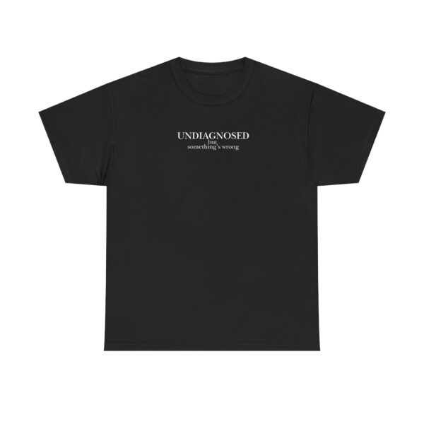 Undiagnosed but something's wrong - Unisex Cotton Tee - Dark Colours