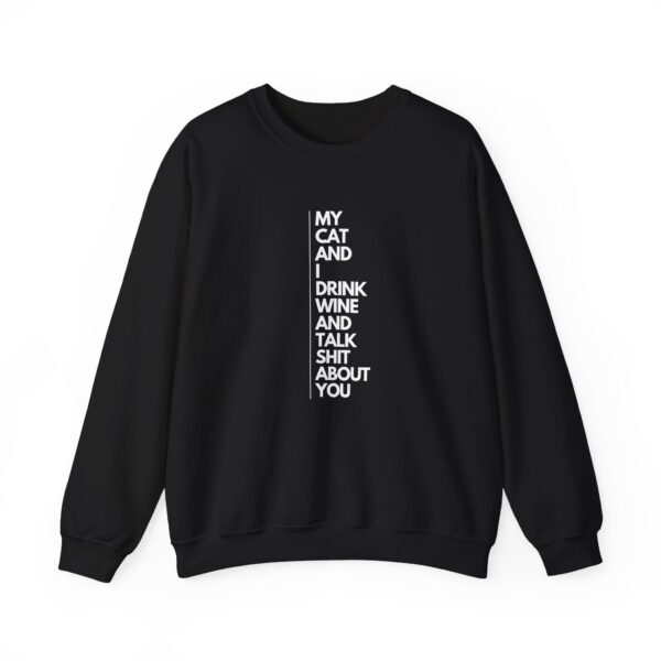 My cat and I drink wine and talk shit about you - Unisex Heavy Blend™ Crewneck Sweatshirt - Dark Colours