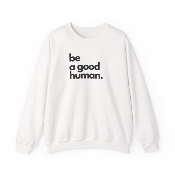 Be a Good Human. - Unisex Crewneck Sweatshirt - Light Colours