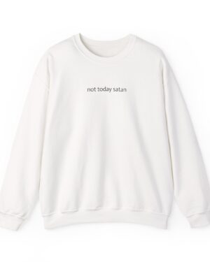 Not Today Satan sweatshirt