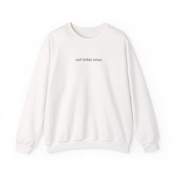 Not Today Satan sweatshirt