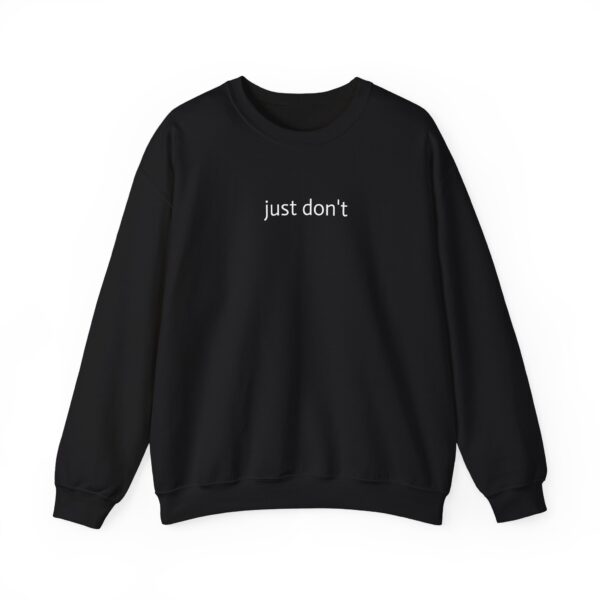 Just Don't sweatshirt