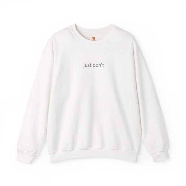 Just Don't sweatshirt